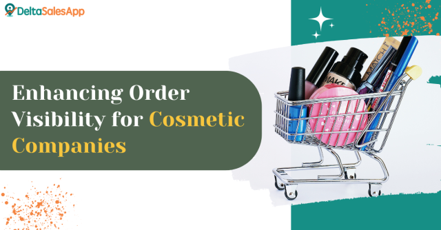 Optimizing order tracking and visibility for cosmetic businesses with advanced field sales management solutions.