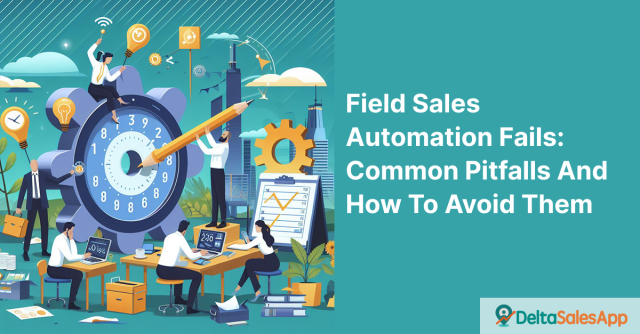 Field Sales Automation Fails