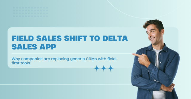 field sales shift to delta sales app