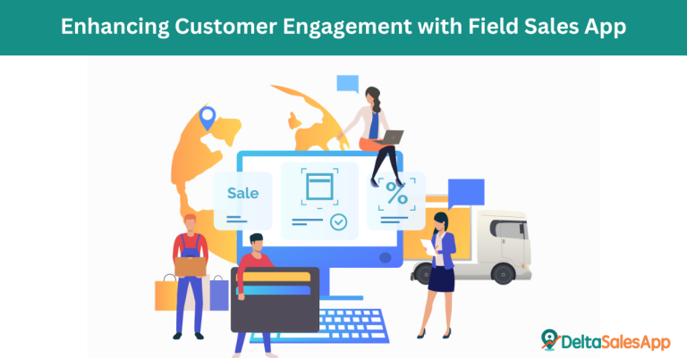 Customer engagement with field sales app