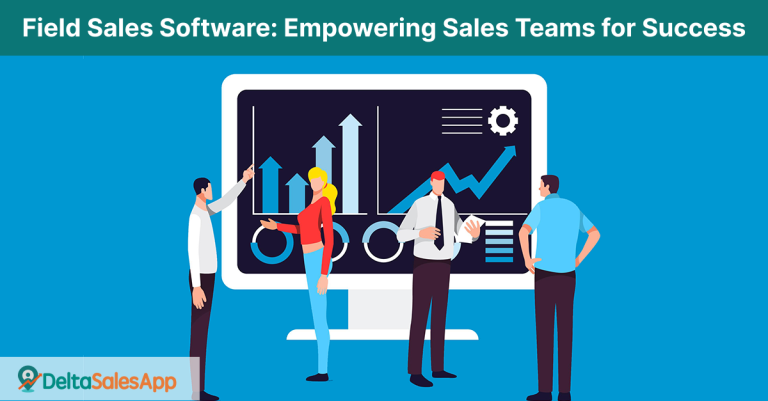 Field Sales Software, Field Sales App, Delta Sales App
