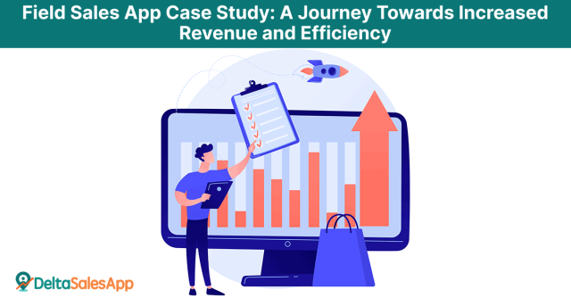 Field Sales App, Delta Sales App, Revenue and Efficiency