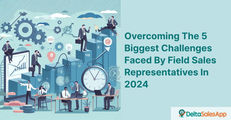 The 5 Biggest Challenges Faced By Field Sales Representatives in 2024