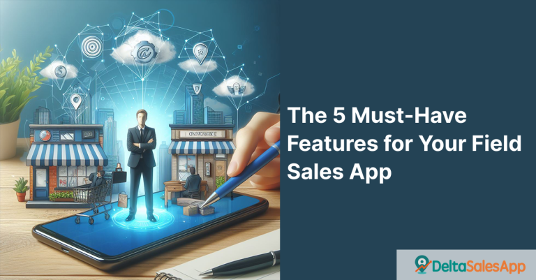 Features For Your Field Sales App